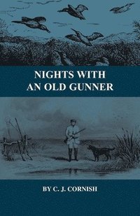 bokomslag Nights With An Old Gunner (History Of Wildfowling Series)