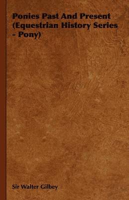Ponies Past And Present (Equestrian History Series - Pony)