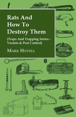 Mark Hovell - Rats And How To Destroy Them (Traps And Trapping Series - Vermin & Pest Control), Inbunden