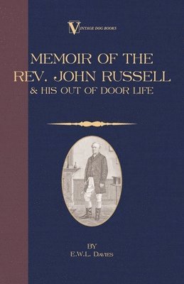 A Memoir of the Rev. John Russell and His Out-Of-Door Life (Vintage Dog Books Breed Classic - Jack Russell Terrier) 1