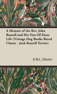 bokomslag A Memoir of the Rev. John Russell and His Out-Of-Door Life (Vintage Dog Books Breed Classic - Jack Russell Terrier)