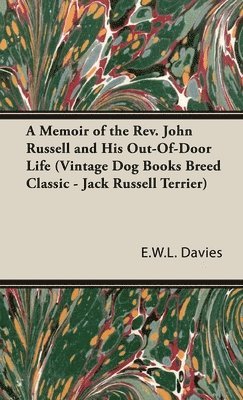 A Memoir of the Rev. John Russell and His Out-Of-Door Life (Vintage Dog Books Breed Classic - Jack Russell Terrier) 1