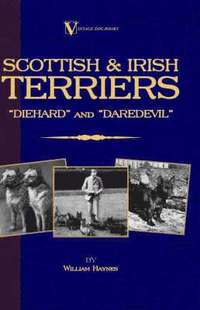 bokomslag Scottish Terriers And Irish Terriers - &quot;Scottie Diehard&quot; and &quot;Irish Daredevil&quot; (A Vintage Dog Books Breed Classic)