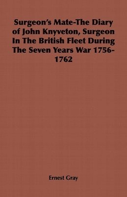 bokomslag Surgeon's Mate-The Diary of John Knyveton, Surgeon In The British Fleet During The Seven Years War 1756-1762