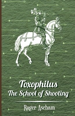 Toxophilus - the School of Shooting 1