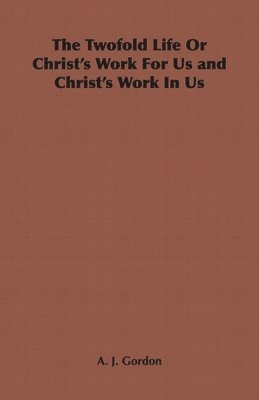 Twofold Life Or Christ's Work For Us and Christ's Work In Us