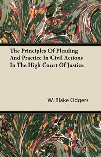 bokomslag The Principles Of Pleading And Practice In Civil Actions In The High Court Of Justice