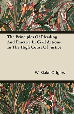 The Principles Of Pleading And Practice In Civil Actions In The High Court Of Justice 1