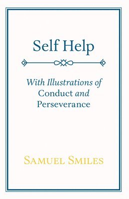 bokomslag Self Help; With Illustrations of Conduct and Perseverance