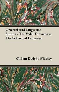 bokomslag Oriental And Linguistic Studies - The Veda; The Avesta; The Science of Language