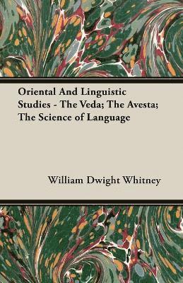 Oriental And Linguistic Studies - The Veda; The Avesta; The Science of Language 1