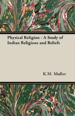 Physical Religion - A Study of Indian Religions and Beliefs 1