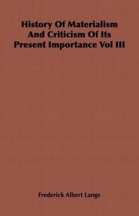 bokomslag History Of Materialism And Criticism Of Its Present Importance Vol III