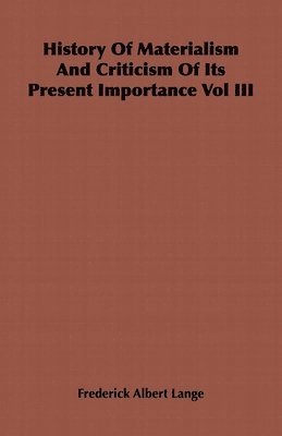 History Of Materialism And Criticism Of Its Present Importance Vol III 1