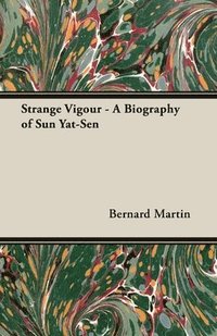 bokomslag Strange Vigour - A Biography of Sun Yat-Sen