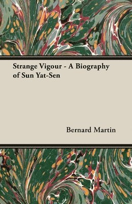 bokomslag Strange Vigour - A Biography of Sun Yat-Sen