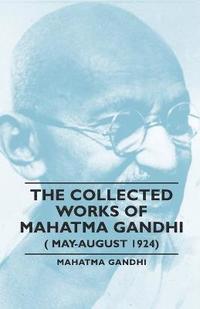 bokomslag The Collected Works Of Mahatma Gandhi ( May-August 1924)