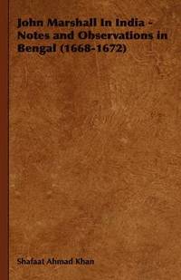 bokomslag John Marshall In India - Notes and Observations in Bengal (1668-1672)