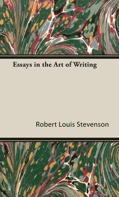 Robert Louis Stevenson - Essays in the Art of Writing, Häftad