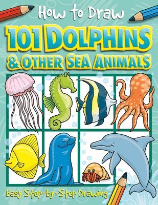 Nat Lambert - How to Draw 101 Dolphins and Other Sea Animals, Häftad