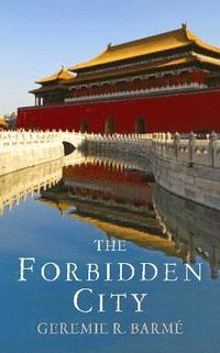bokomslag The Forbidden City. Geremie R. Barm