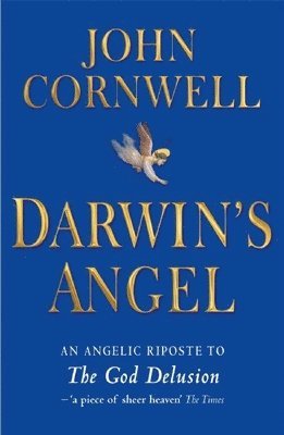 John Cornwell - Darwin's Angel: A Seraphic Response to the God Delusion, Häftad