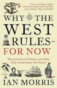 bokomslag Why the west rules - for now - the patterns of history and what they reveal
