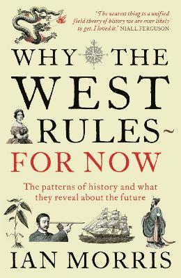 Ian Morris - Why The West Rules - For Now, Häftad