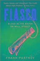 F.I.A.S.C.O: Blood in the Water on Wall Street. Frank Partnoy