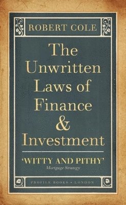 Robert Cole - UNWRITTEN LAWS OF FINANCE & IN, Häftad