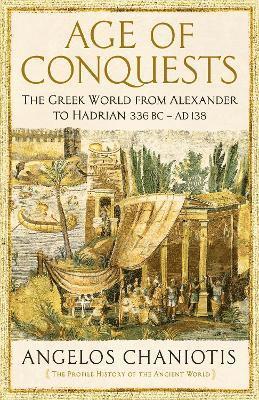 Angelos Chaniotis - Age of Conquests, Inbunden