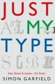 bokomslag Just my type : a book about fonts hardback: a book abou