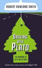 bokomslag Driving with plato : the meaning of life's milestones