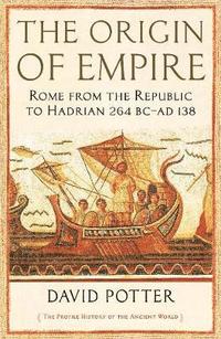 bokomslag The Origin of Empire: Rome from the Republic to Hadrian (264 BC - AD 138)