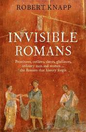 bokomslag Invisible romans : ordinary men and women, slaves, freedmen