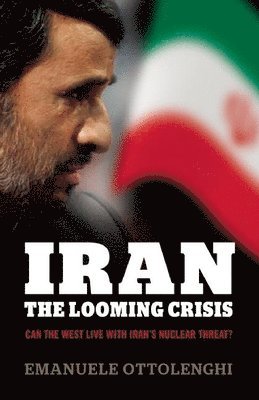 Emanuele Ottolenghi - IRAN THE LOOMING CRISIS, Häftad