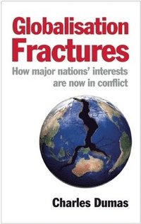 bokomslag Globalisation Fractures: How Major Nations' Interests Are Now in Conflict