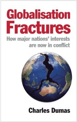 bokomslag Globalisation Fractures: How Major Nations' Interests Are Now in Conflict