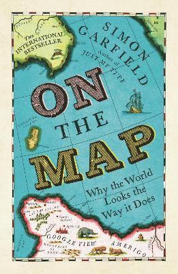 bokomslag On The Map: Why the World Looks the Way it Does Paperback