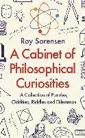 bokomslag A Cabinet of Philosophical Curiosities: A Collection of Puzzles, Oddities, Riddles and Dilemmas