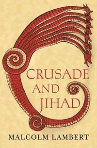 bokomslag Crusade and Jihad: Origins, History, Aftermath