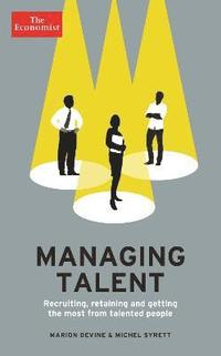bokomslag Managing Talent: Recruiting, Retaining and Getting the Most from Talented People
