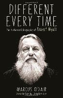 bokomslag Different Every Time - the authorised biography of Robert Wyatt