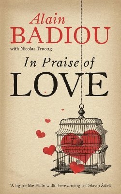 Alain Badiou, Nicolas Truong - In Praise Of Love, Häftad