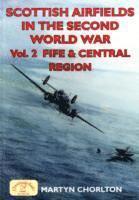 Scottish Airfields in the Second World War: Volume 2 - Fife and Central Region