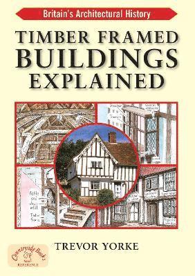 Trevor Yorke - Timber-Framed Building Explained, Häftad