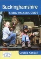 Debbie Kendall - Buckinghamshire: A Dog Walker's Guide, Häftad