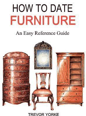 Trevor Yorke - HOW TO DATE FURNITURE, Häftad