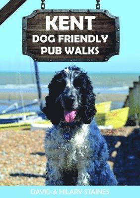 David & Hilary Staines - Kent Dog Friendly Pub Walks, Häftad