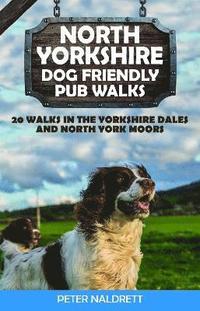 bokomslag North Yorkshire Dog Friendly Pub Walks